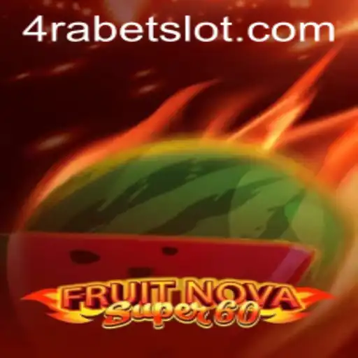 Discover FruitNovaSuper60: A Captivating Gaming Experience on 4RABET.COM